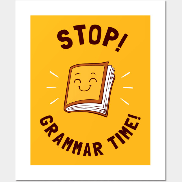 Stop! Grammar Time! Wall Art by dumbshirts